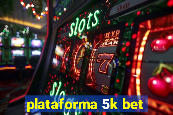 plataforma 5k bet